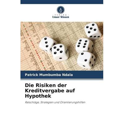 Die Risiken der Kreditvergabe auf Hypothek, Taschenbuch von Patrick Mumbumba Ndala, Verlag Unser Wissen, 978-620-6-24242-0