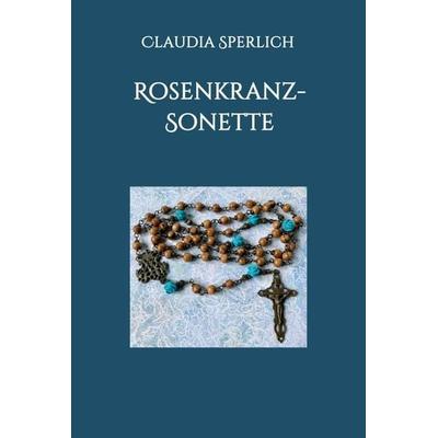 Rosenkranz-Sonette, Gebundene Ausgabe von Claudia Sperlich, Tredition, 978-3-347-05507-0