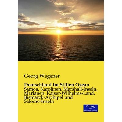 Deutschland im Stillen Ozean, Taschenbuch von Georg Wegener, Verlag der Wissenschaften, 978-3-95700-111-5