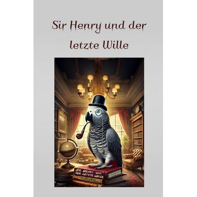 Sir Henry und der letzte Wille, Taschenbuch von Ulrich Klös, Epubli, 978-3-8187-5847-9