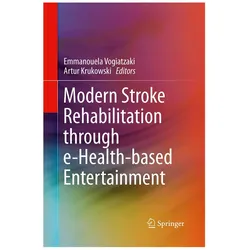Modern Stroke Rehabilitation through e-Health-based Entertainment, Fachbücher von Artur Krukowski, Emmanouela Vogiatzaki