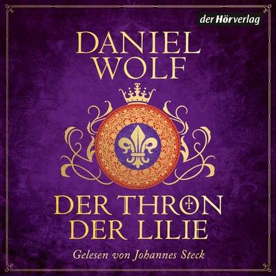Der Thron der Lilie - Daniel Wolf, Audio, 9783844555790
