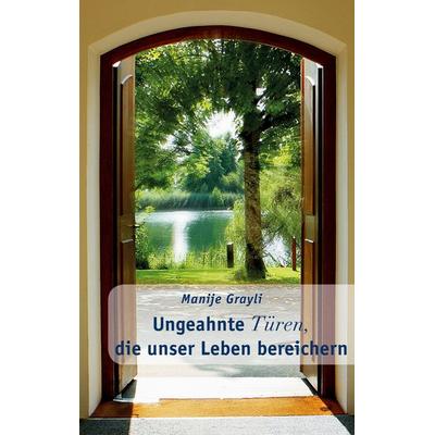 Ungeahnte Türen, die unser Leben bereichern, Taschenbuch von Manije Grayli, BoD – Books on Demand, 978-3-7583-3024-7