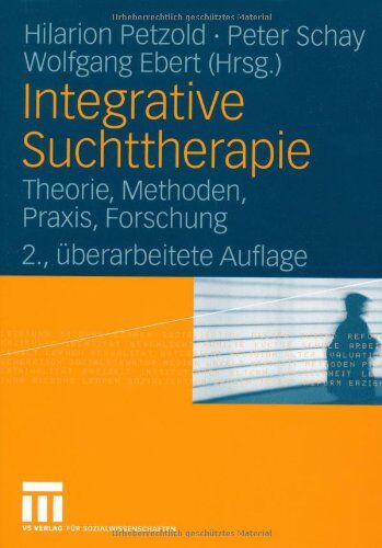 Petzold, Hilarion G. - Integrative Suchttherapie: Theorie, Methoden, Praxis, Forschung - Preis vom 10.10.2026 11:48:34 h