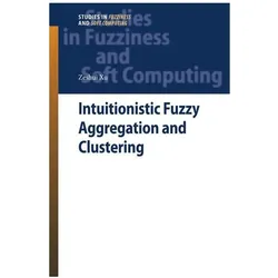 Intuitionistic Fuzzy Aggregation and Clustering, Fachbücher von Zeshui Xu