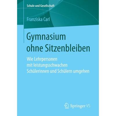 Gymnasium ohne Sitzenbleiben, Taschenbuch von Franziska Carl, Springer Fachmedien Wiesbaden GmbH, 978-3-658-15415-8