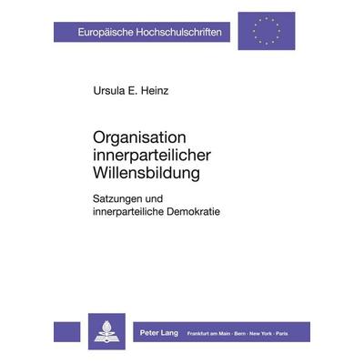 Organisation innerparteilicher Willensbildung, Taschenbuch von Ursula Heinz, Peter Lang GmbH, Internationaler Verlag der Wissenschaften,