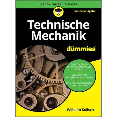 Technische Mechanik für Dummies, Taschenbuch von Wilhelm Kulisch, Wiley-VCH, 978-3-527-72332-4
