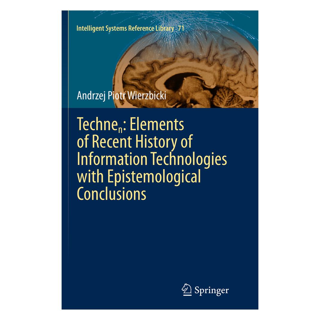 Springer Technen: Elements of Recent History of Information Technologies with Epistemological Conclusions (Englisch, Softcover, Andrzej Piotr Wierzbicki) (55846029)