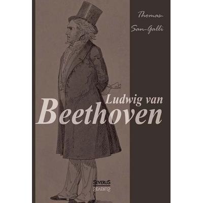 Thomas-san-Galli, W: Ludwig van Beethoven, Gebundene Ausgabe von Wolfgang Alexander Thomas-san-Galli, Severus Verlag, 978-3-86347-743-1