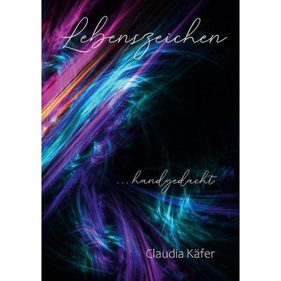 Lebenszeichen, Gebundene Ausgabe von Claudia Käfer, BoD – Books on Demand, 978-3-7578-1027-6