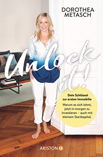 Dorothea Metasch - Unlock it!: Dein Schlüssel zur ersten Immobilie - Warum es sich lohnt, jetzt in morgen zu investieren – auch mit kleinem Startkapital - - Preis vom 19.10.2026 19:33:35 h