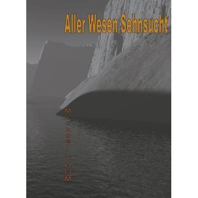 Aller Wesen Sehnsucht, Paperback von Michael Thomas, BoD – Books on Demand, 978-3-8311-1749-9