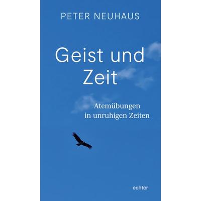 Geist und Zeit, Taschenbuch von Peter Neuhaus, Echter, 978-3-429-05893-7