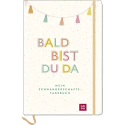 Bald bist du da – Mein Schwangerschaftstagebuch
