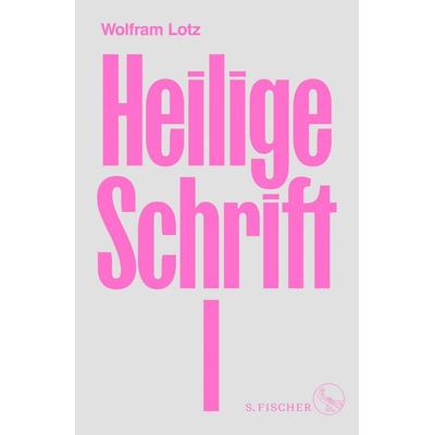Heilige Schrift I, Gebundene Ausgabe von Wolfram Lotz, S. Fischer Verlag, 978-3-10-397135-4
