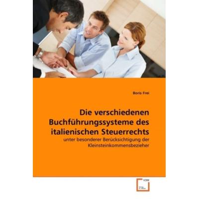Frei, B: Die verschiedenen Buchführungssysteme des italienis, Taschenbuch von Boris Frei, VDM, 978-3-639-35753-0