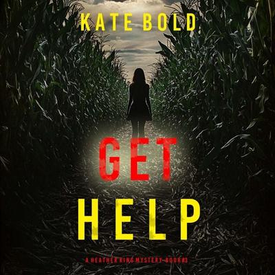 Get Help (A Heather King Suspense Thriller—Book Three) - Kate Bold, Audio, 9798341599659