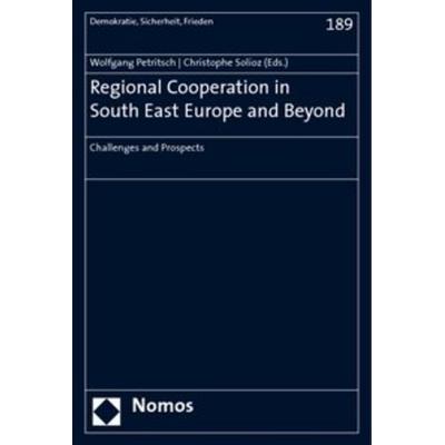 Regional Cooperation in South East Europe and Beyond, Taschenbuch von Wolfgang Petritsch,Christophe Solioz, Nomos, 978-3-8329-3413-2