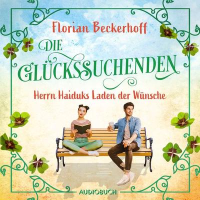 Die Glückssuchenden: Herrn Haiduks Laden der Wünsche - Florian Beckerhoff, Audio, 9788727041926