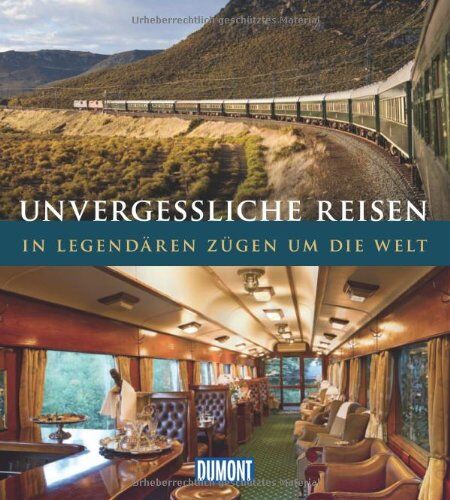 DuMont Bildband Unvergessliche Reisen, In legendären Zügen um die Welt - Preis vom 09.10.2026 07:28:09 h