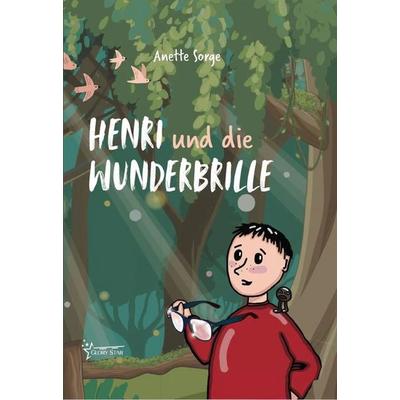 Henri und die Wunderbrille, Gebundene Ausgabe von Anette Sorge, GloryStar, 978-3-9854321-4-1