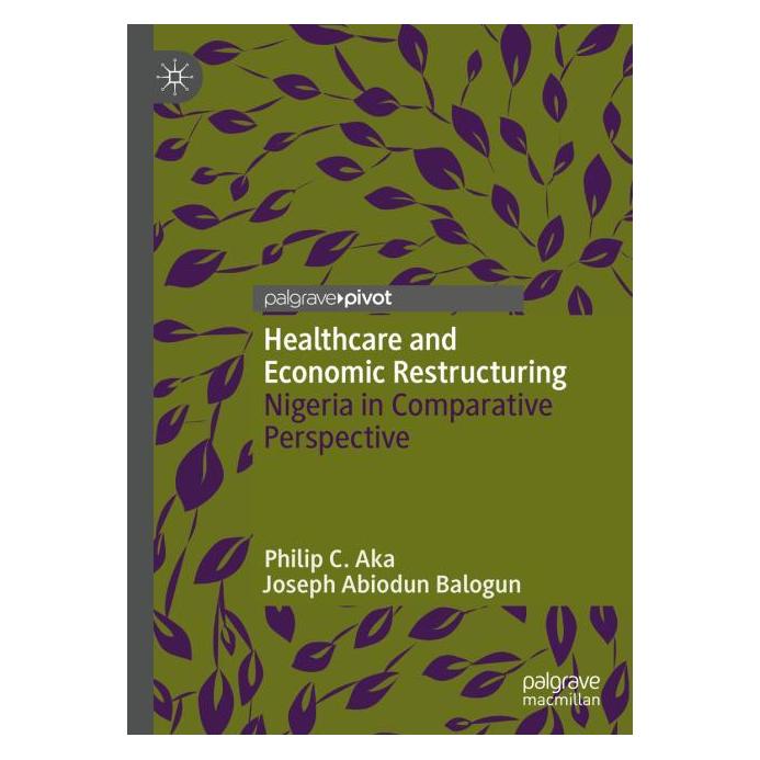 Springer Healthcare and Economic Restructuring (Englisch, Hardcover, Joseph Abiodun Balogun, Philip C Aka, Philip C. Aka) (63686914)