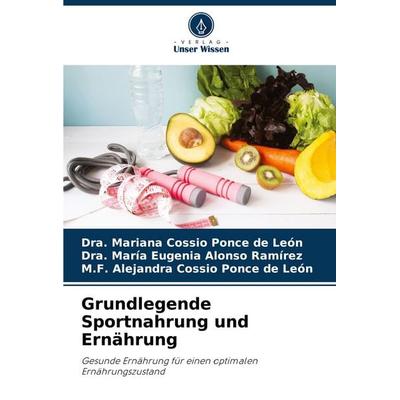 Grundlegende Sportnahrung und Ernährung, Taschenbuch von Dra. Mariana Cossio Ponce de León,Dra. María Eugenia Alonso Ramírez,M. F. Alejandra Cossio