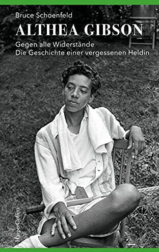 Bruce Schoenfeld - Althea Gibson - Gegen alle Widerstände. Die Geschichte einer vergessenen Heldin - Preis vom 09.10.2026 07:28:09 h