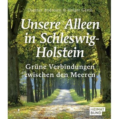 Unsere Alleen in Schleswig-Holstein, Gebundene Ausgabe von Dagmar Andresen,Holger Gerth, KJM Buchverlag, 978-3-96194-218-3