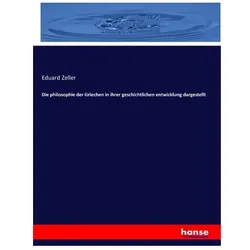 Die philosophie der Griechen in ihrer geschichtlichen entwicklung dargestellt, Sachbücher von Eduard Zeller