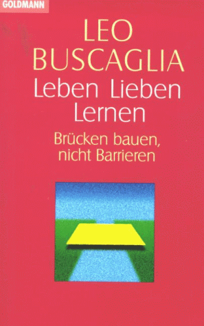 Buscaglia, Leo F. - Leben, lieben, lernen. Brücken bauen, nicht Barrieren. - Preis vom 09.10.2026 07:28:09 h