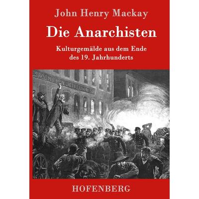 Die Anarchisten, Gebundene Ausgabe von John Henry Mackay, Hofenberg, 978-3-8430-7921-1