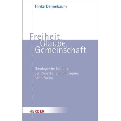 Freiheit, Glaube, Gemeinschaft, Taschenbuch von Tonke Dennebaum, Herder, 978-3-451-38066-2