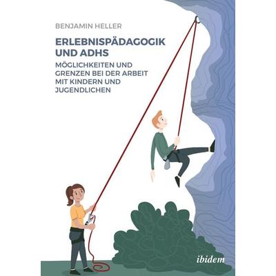 Erlebnispädagogik und ADHS, Taschenbuch von Benjamin Heller, Ibidem, 978-3-8382-1442-9