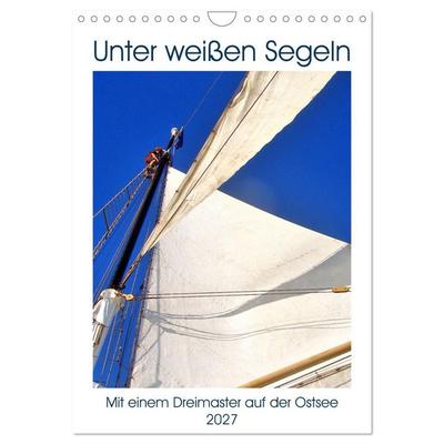 Unter weißen Segeln - Mit einem Dreimaster auf der Ostsee (Wandkalender 2027 DIN A4 hoch), CALVENDO Monatskalender