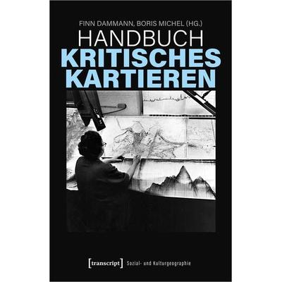 Handbuch Kritisches Kartieren, Taschenbuch von , Transcript, 978-3-8376-5958-0