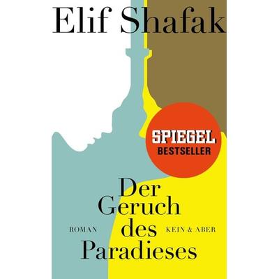 Der Geruch des Paradieses, Gebundene Ausgabe von Elif Shafak, Kein & Aber
