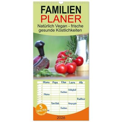 Familienplaner 2026 - Natürlich Vegan - frische gesunde Köstlichkeiten mit 5 Spalten (Wandkalender, 21 x 45 cm) CALVENDO