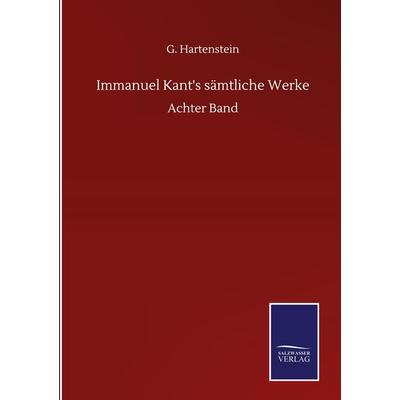 Immanuel Kant's sämtliche Werke, Gebundene Ausgabe von G. Hartenstein, BoD - Books on Demand, 978-3-7525-1375-2