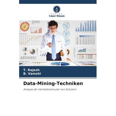 Data-Mining-Techniken, Taschenbuch von T. Rajesh,B. Vamshi, Verlag Unser Wissen, 978-620-6-31164-5