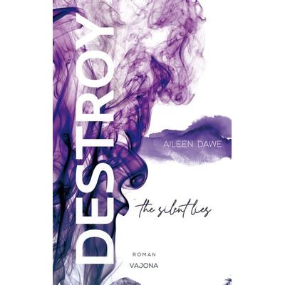 DESTROY the silent lies (DESTROY-Reihe 2), Taschenbuch von Aileen Dawe, Vajona, 978-3-9871804-1-5