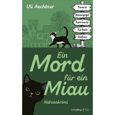 Ein Mord für ein Miau, Taschenbuch von Uli Aechtner, Schöffling, 978-3-690-97038-9
