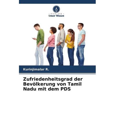 Zufriedenheitsgrad der Bevölkerung von Tamil Nadu mit dem PDS, Taschenbuch von Kurinjimalar R., Verlag Unser Wissen, 978-620-4-58215-3