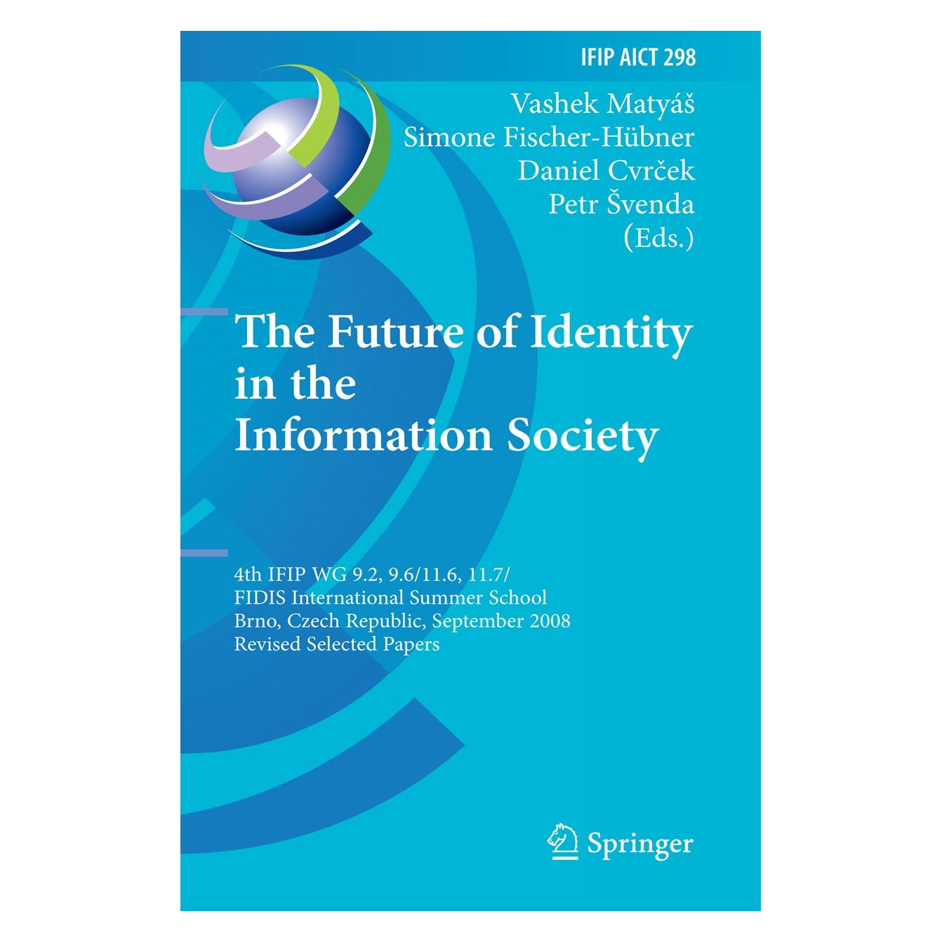 Springer The Future of Identity in the Information Society (Englisch, Hardcover, Daniel Cvrček, Petr Švenda, Simone Fischer-Hübner, Vashek Matyáš) (9783642033148)