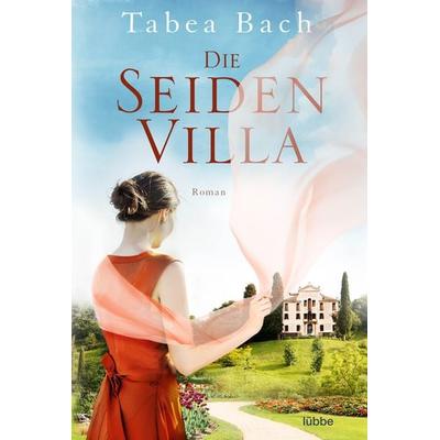 Die Seidenvilla, Taschenbuch von Tabea Bach, Lübbe, 978-3-404-17962-6
