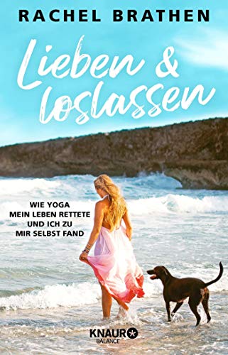 Rachel Brathen - Lieben und loslassen: Wie Yoga mein Leben rettete und ich zu mir selbst fand - Preis vom 13.10.2026 11:25:28 h