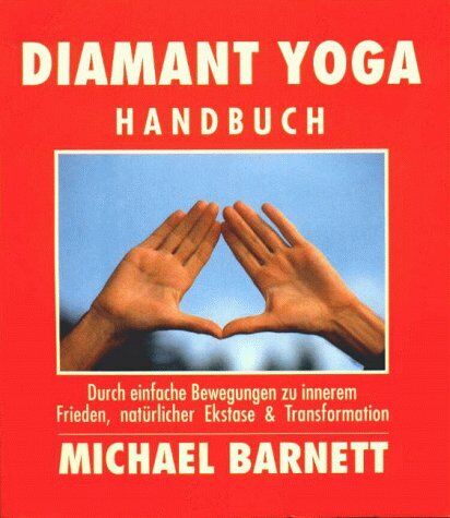 Michael Barnett - Diamant Yoga Handbuch. Durch einfache Bewegungen zu innerem Frieden, natürlicher Ekstase & Transformation. - Preis vom 09.10.2026 07:28:09 h