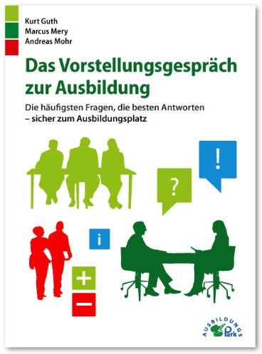 Kurt Guth - Das Vorstellungsgespräch zur Ausbildung: Die häufigsten Fragen, die besten Antworten - sicher zum Ausbildungsplatz - Preis vom 07.10.2026 11:45:10 h
