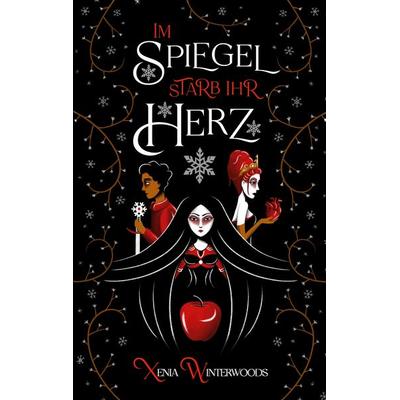 Im Spiegel starb ihr Herz, Taschenbuch von Xenia Winterwoods, BoD – Books on Demand, 978-3-7568-5244-4